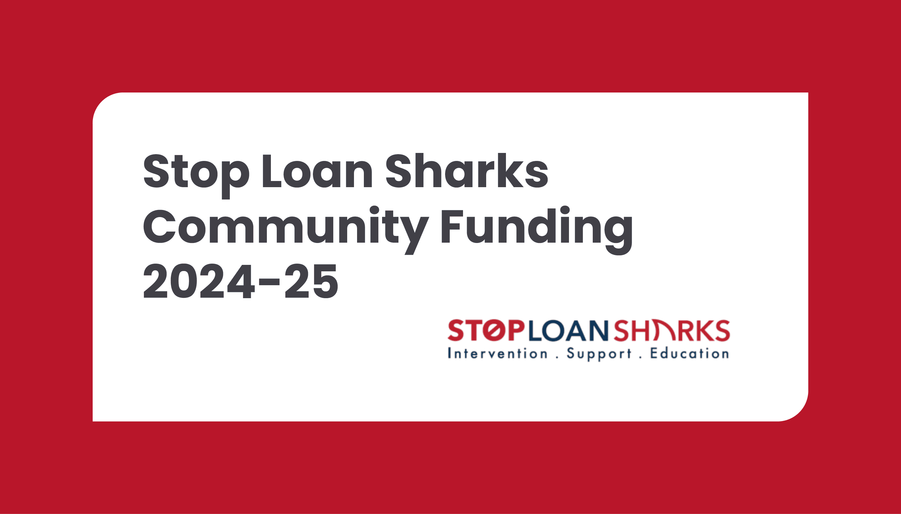 Stop Loan Sharks Community Funding 2024-25: Closing date - Ongoing ...