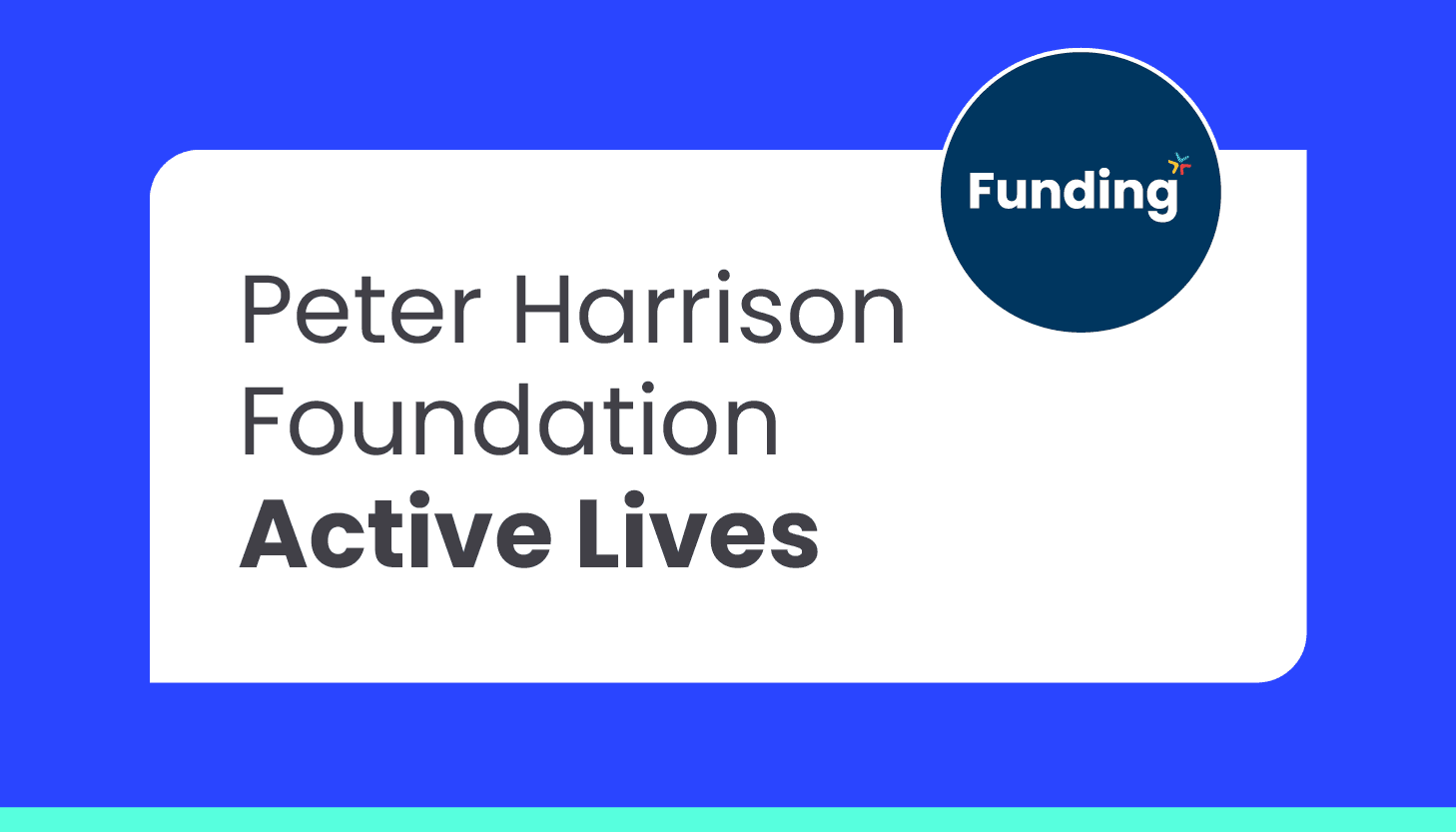 Peter Harrison Foundation Active Lives: Closing date - 1 January 2025 ...